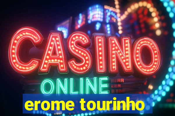 erome tourinho